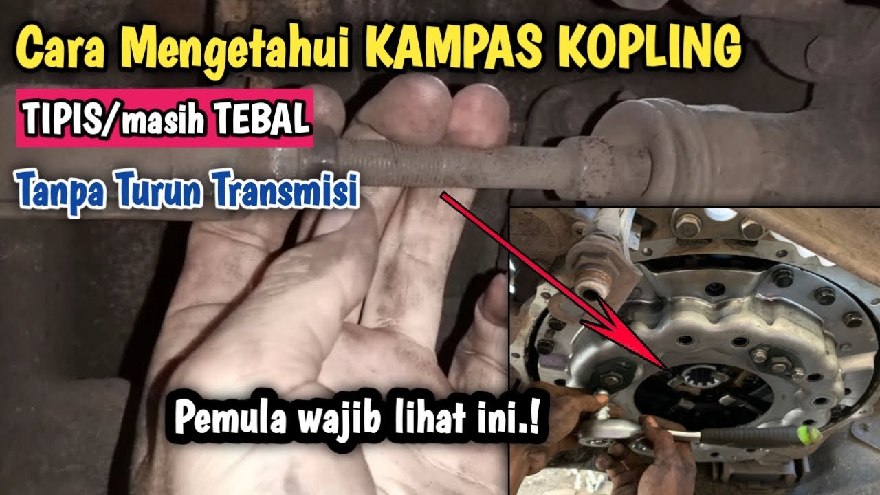 Cara Mengetahui KAMPAS KOPLING sudah TIPIS/masih TEBAL (Tanpa Turun Transmisi)