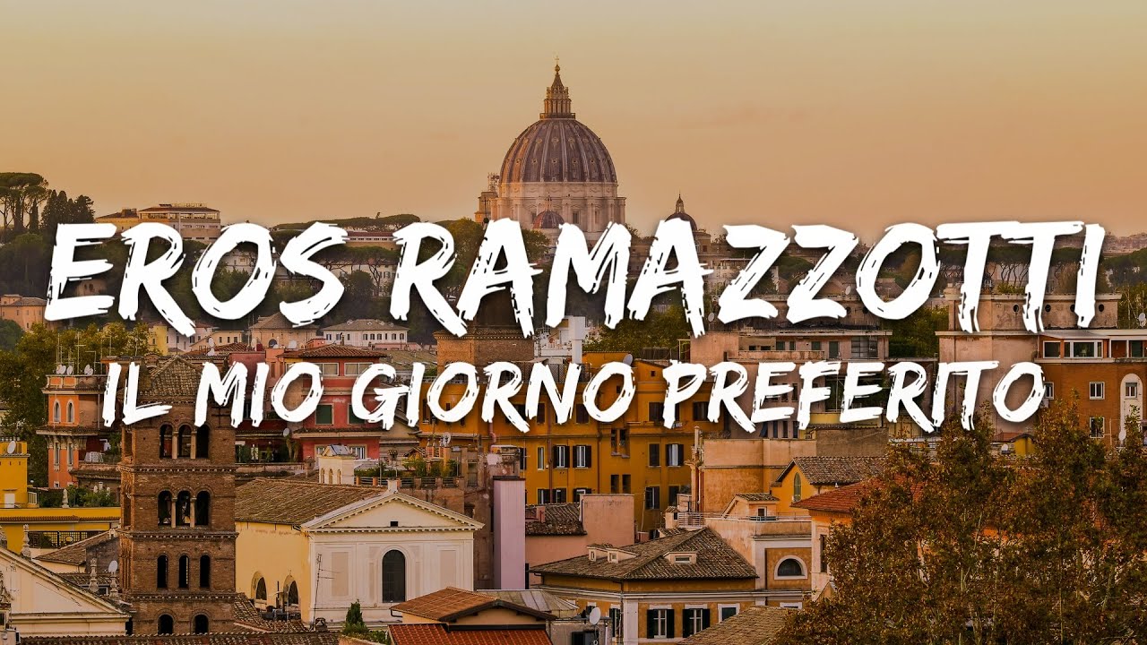 Eros Ramazzotti - Il mio giorno preferito (Testo/Letra)