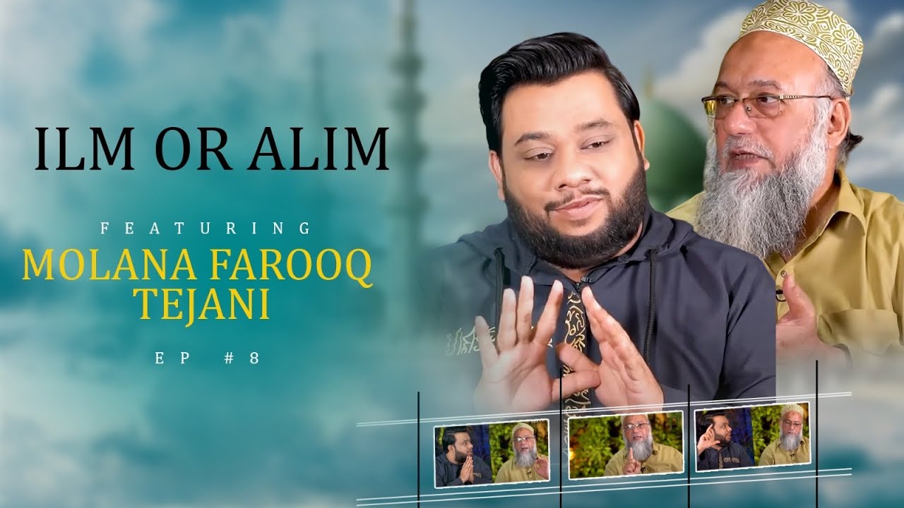 ILM OR ALIM EP# 8  FEATURING MOLANA FAROOQ TEJANI !!