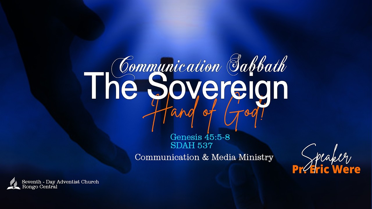 Media Ministry || Communication Sabbath ||The Sovereign Hand of God - Pr. Eric Were ||7th March 2026