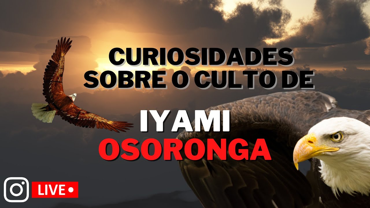 Curiosidades e ensinamentos sobre o culto de IYAMI OSORONGA - Live aula no Instagram.