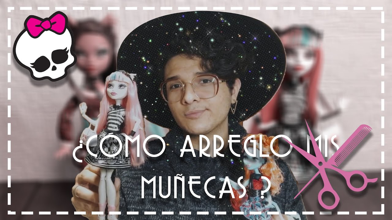 ¿Cómo arreglo y limpio mis muñecas Monster High? |  Moisés Rossell