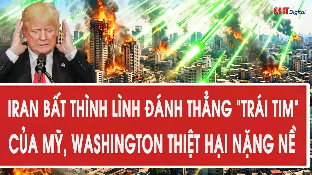 Trực tiếp: Iran bất thình lình đánh thẳng 