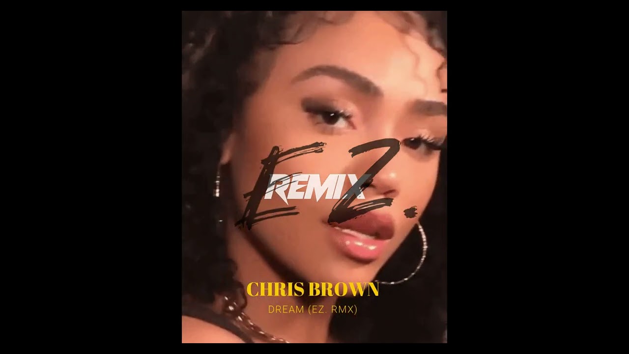 Chris Brown - Dream (EZ. Remix) | ezonthabeat | Dream RMX | 2023 RNB Music | RnB4Ever | EZ. Edition