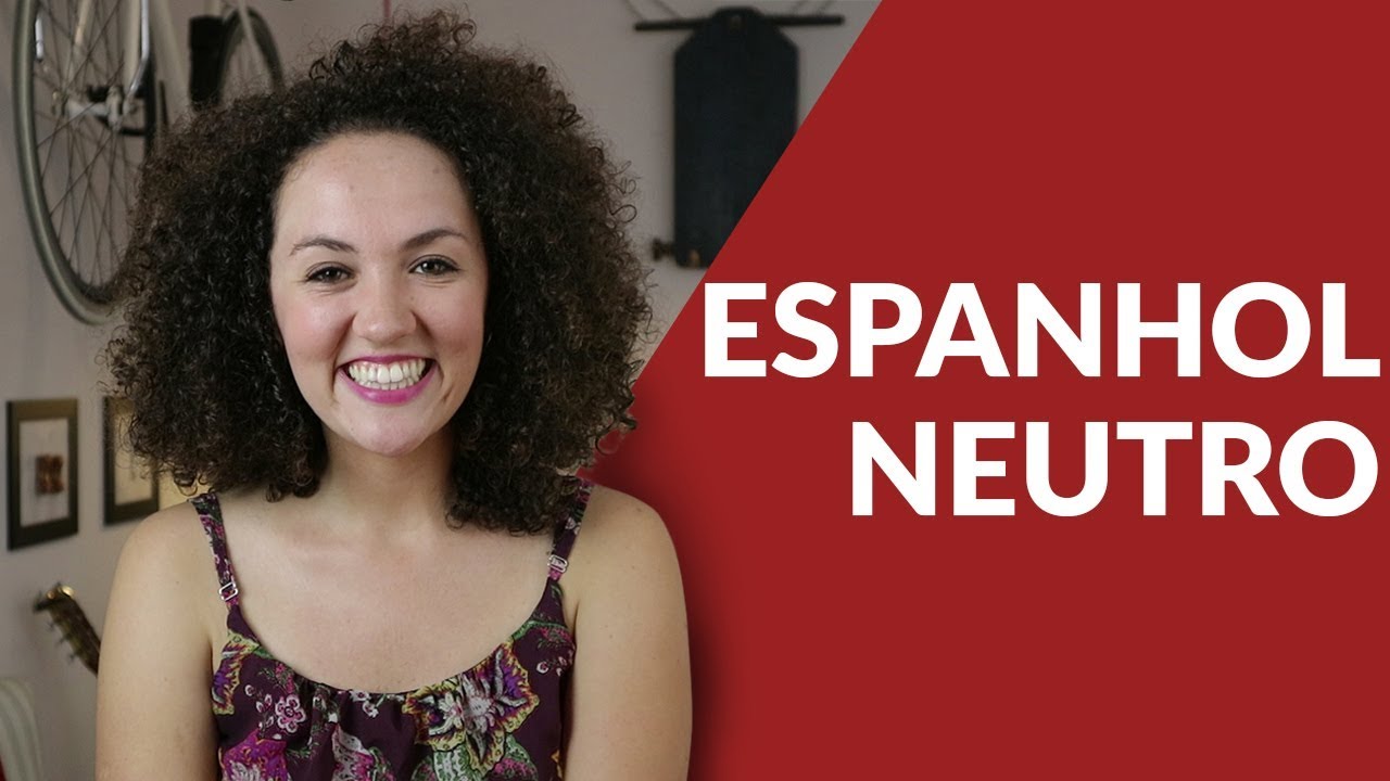 Qual Espanhol Você Fala? (Acento Neutro) -  Aprenda a pronunciar em Espanhol!