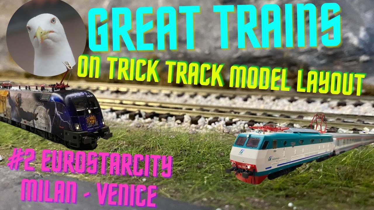 Great Trains on Trick Track Model railway layout - ep02 Eurostarcity Milan - Venice 2009-2011