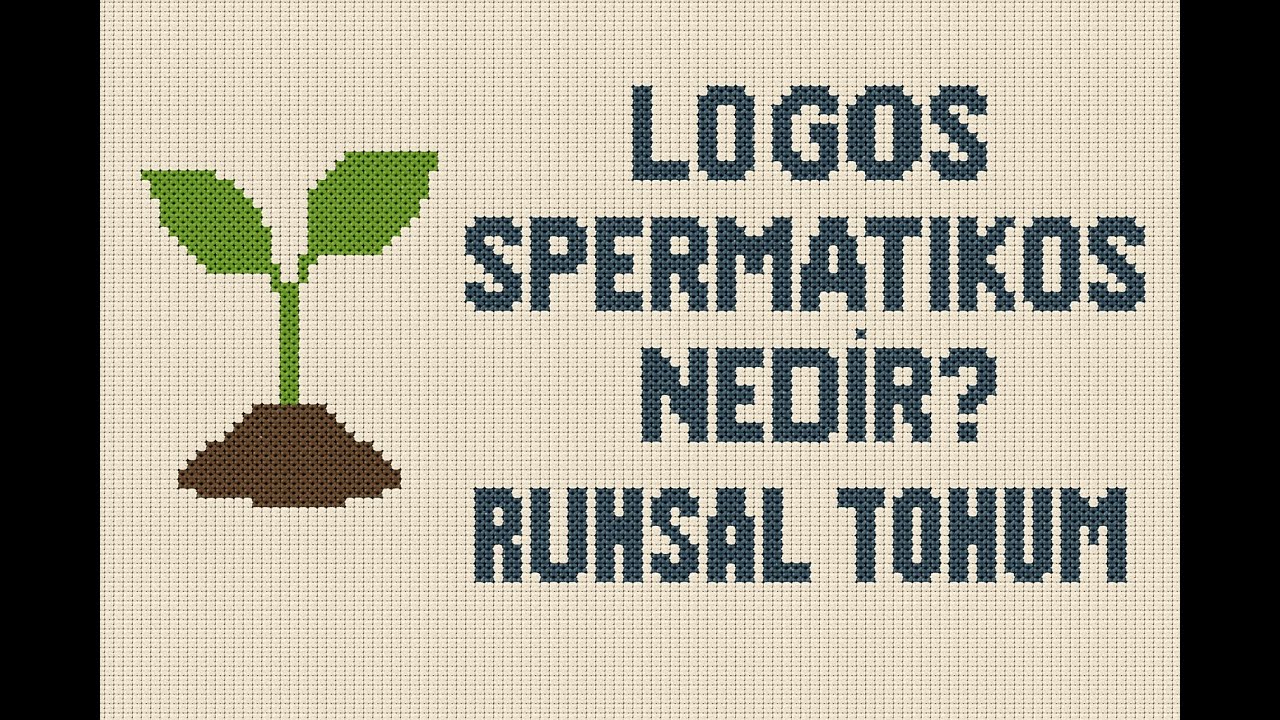 Logos Spermatikos Nedir? Ruhsal Tohum &Ouml;ğretisi | İşlemeli &Ouml;ğreti