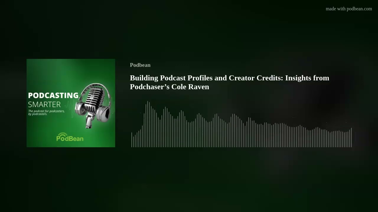 Building Podcast Profiles and Creator Credits: Insights from Podchaser&rsquo;s Cole Raven