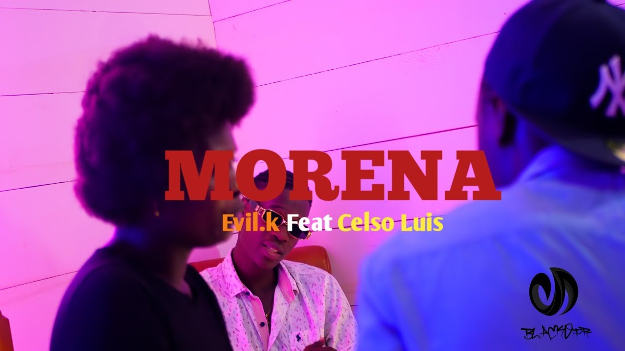 Evil.k - Morena Feat Celso Luis (Video Oficial)