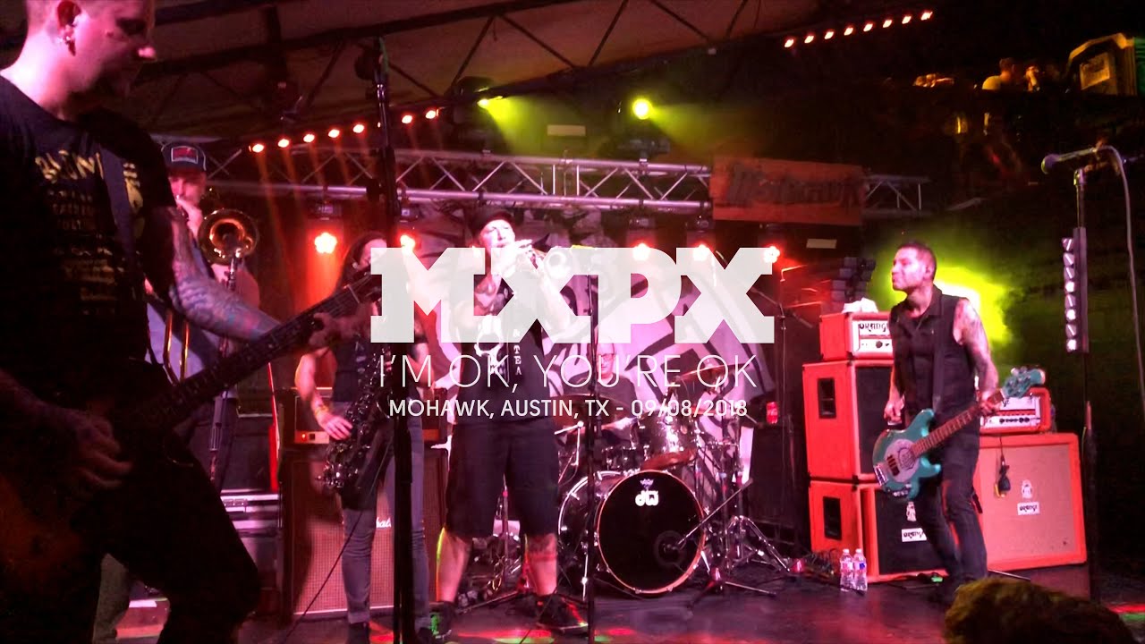 MxPx - I'm Ok, You're Ok (Live at Mohawk, Austin, TX)