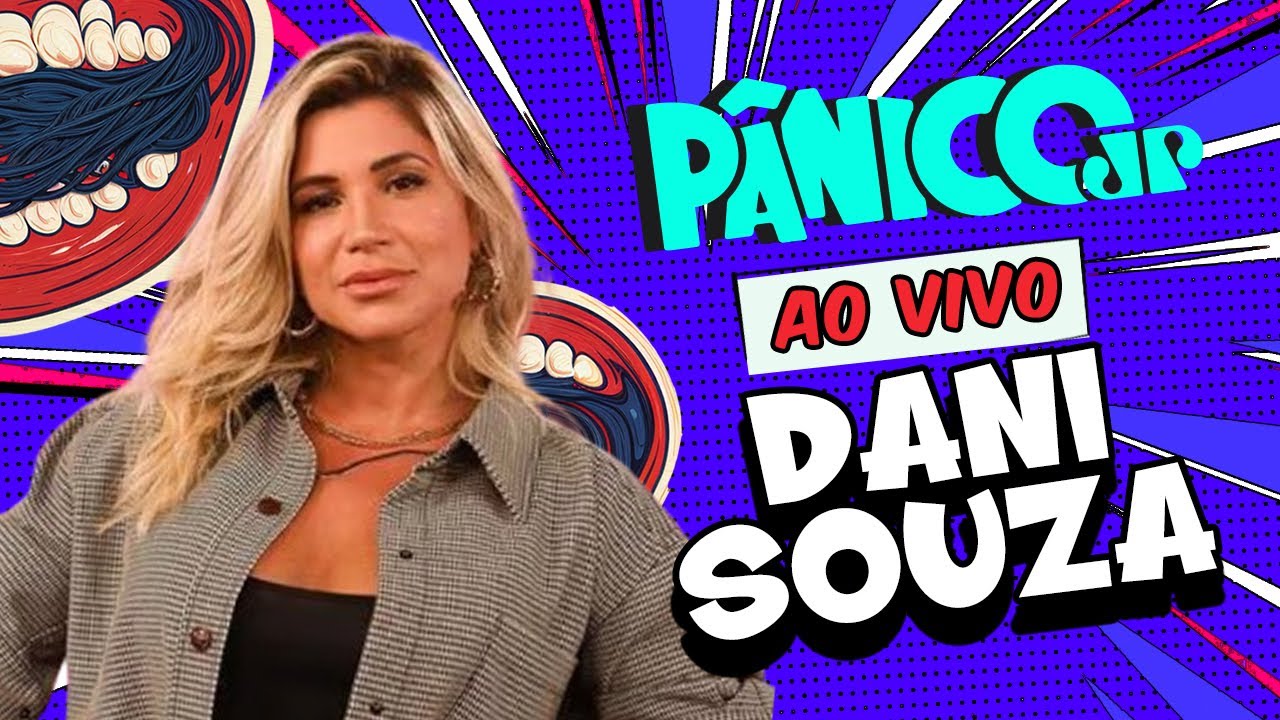 DANI SOUZA: EX-MULHER SAMAMBAIA | P&Acirc;NICO - 28/02/2025