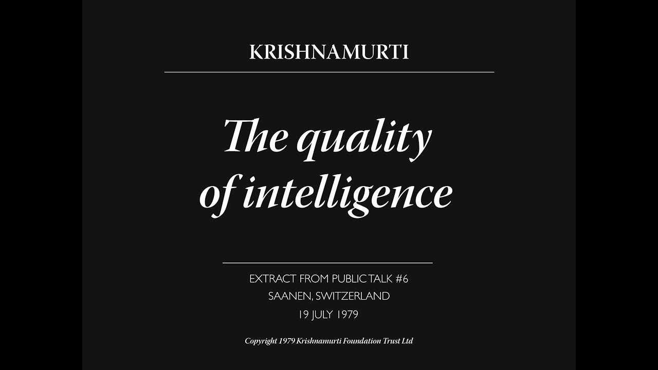 The quality of intelligence | J. Krishnamurti