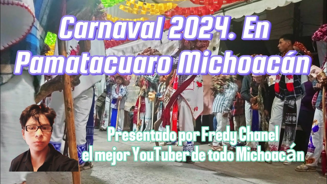 Carnaval en Pamat&agrave;cuaro 2024.
