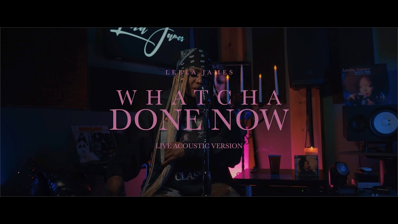 Leela James  - Whatcha Done Now (Live Acoustic Version)