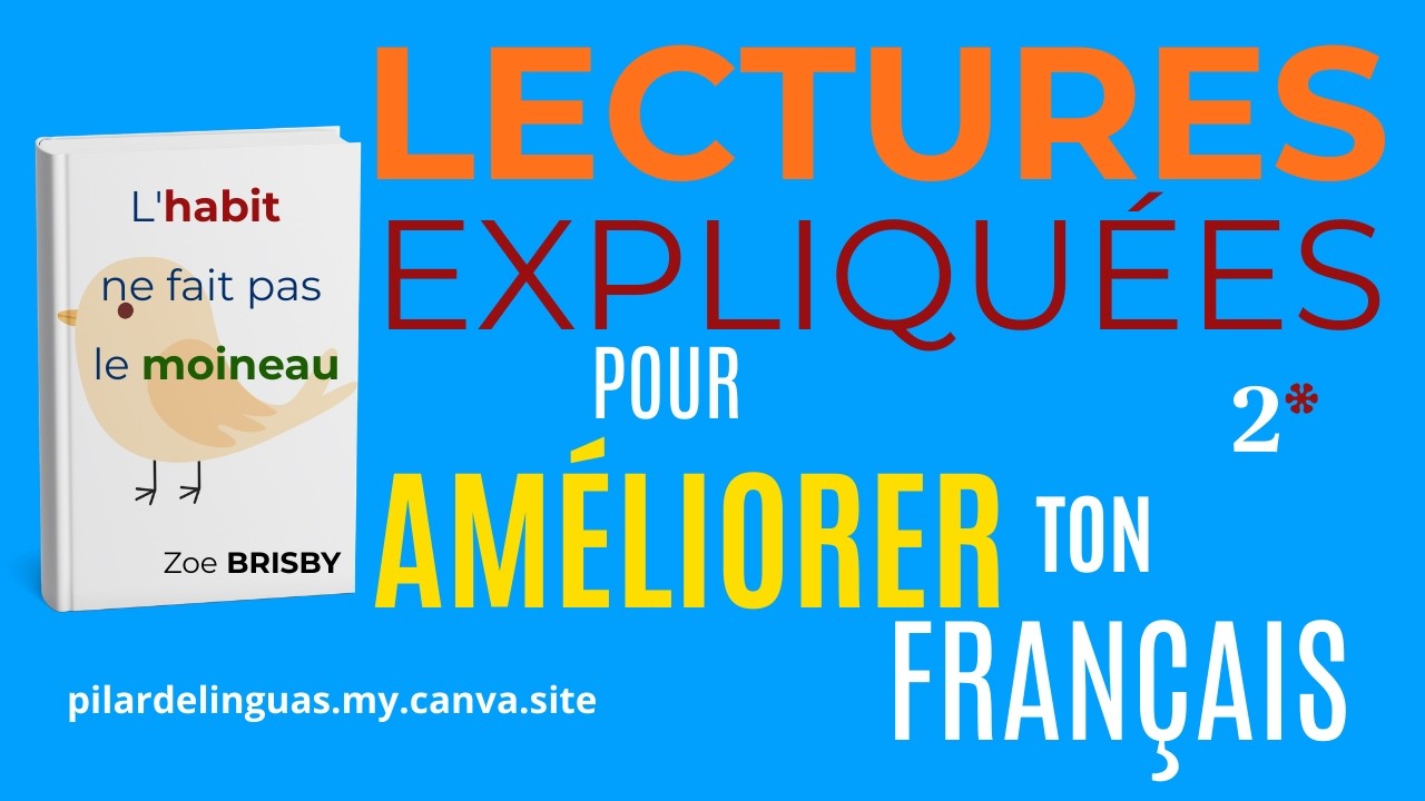 LECTURES EXPLIQUÉES pour AMÉLIORER TON FRANÇAIS - L'Habit ne fait pas le Moineau - Zoe Brisby * 2