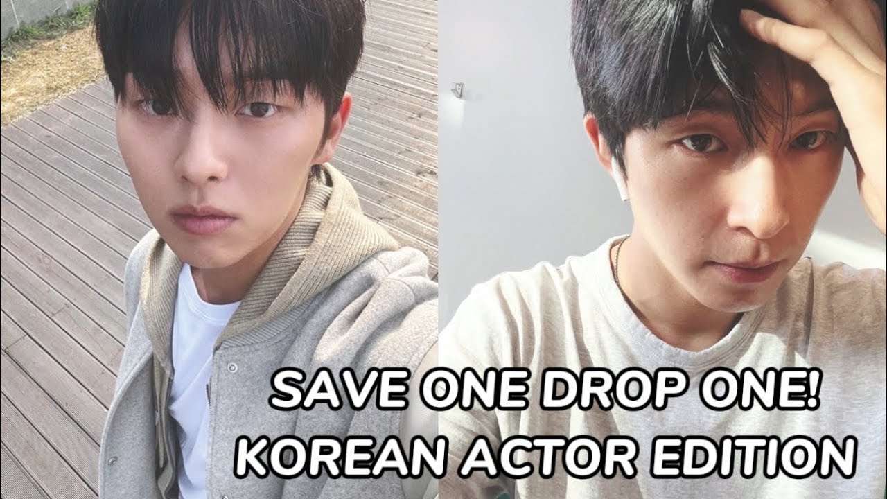 SAVE ONE DROP ONE! | KOREAN ACTOR EDITION