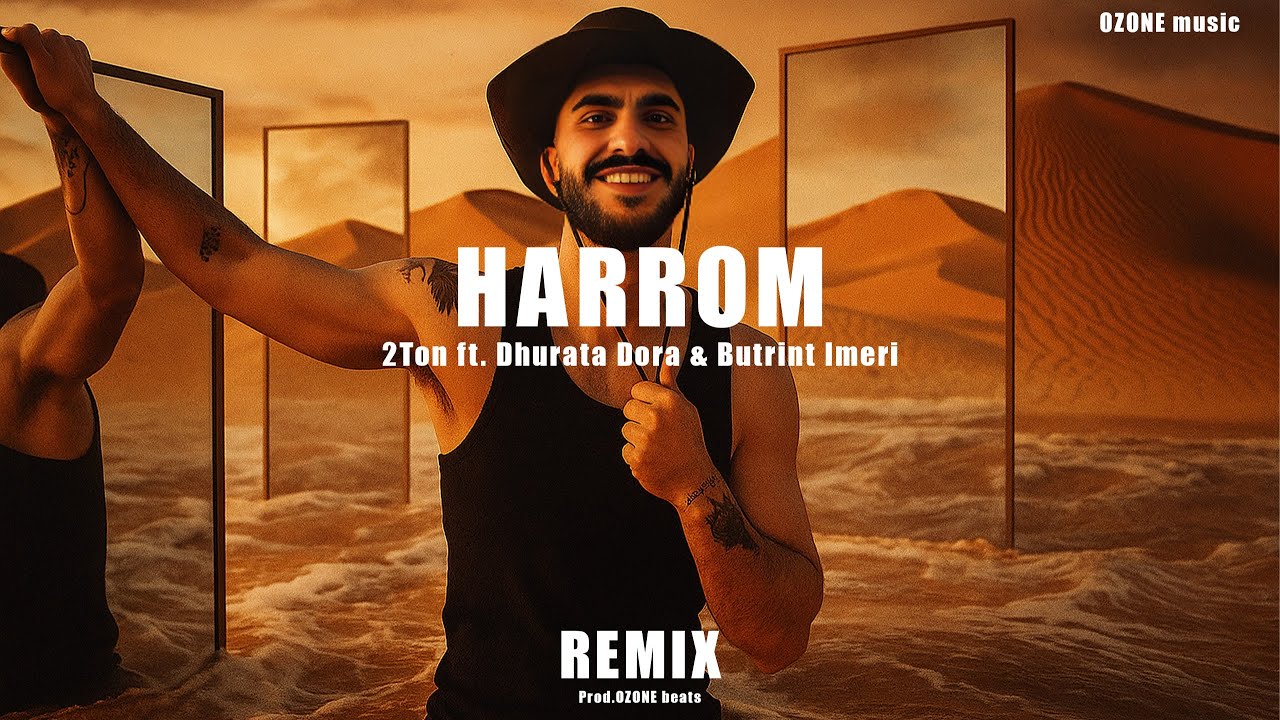 2Ton ft. Dhurata Dora & Butrint Imeri - HAROM (REMIX)