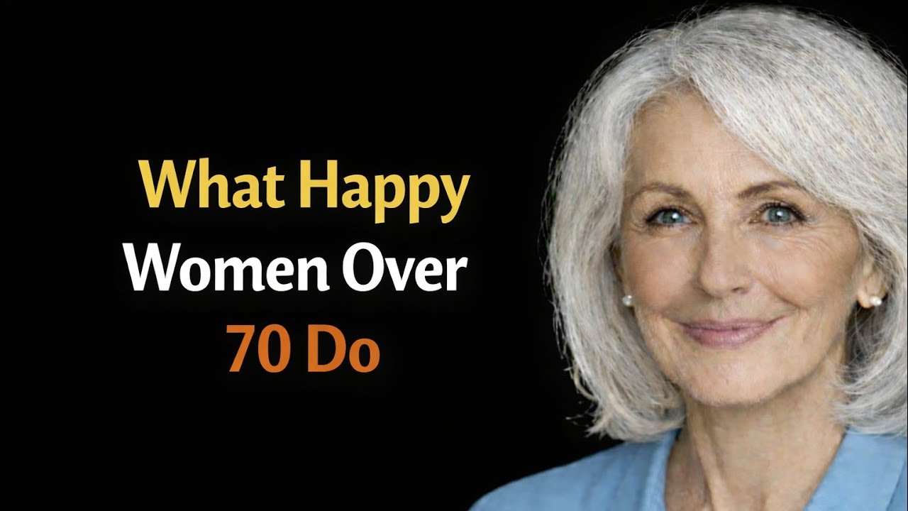 12 Things Happy Women Over 70 Do Every Day (From a Cheerful Old Woman)