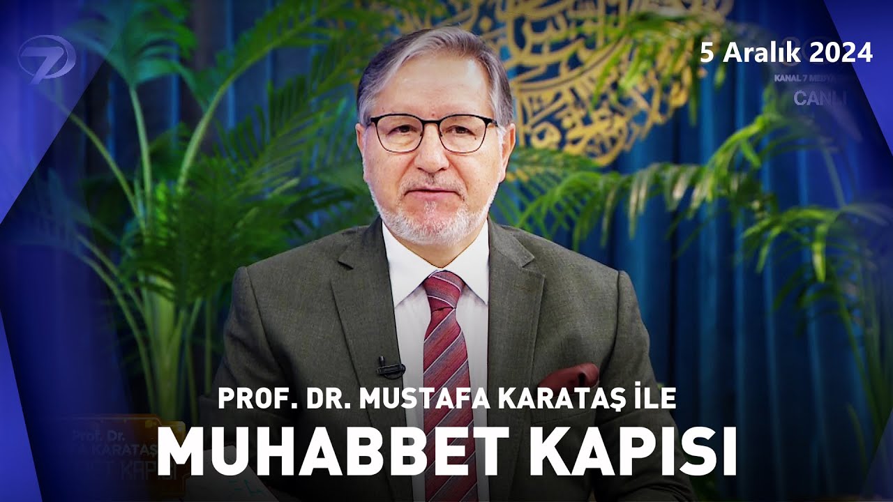 Prof. Dr. Mustafa Karataş ile Muhabbet Kapısı | 5 Aralık 2024