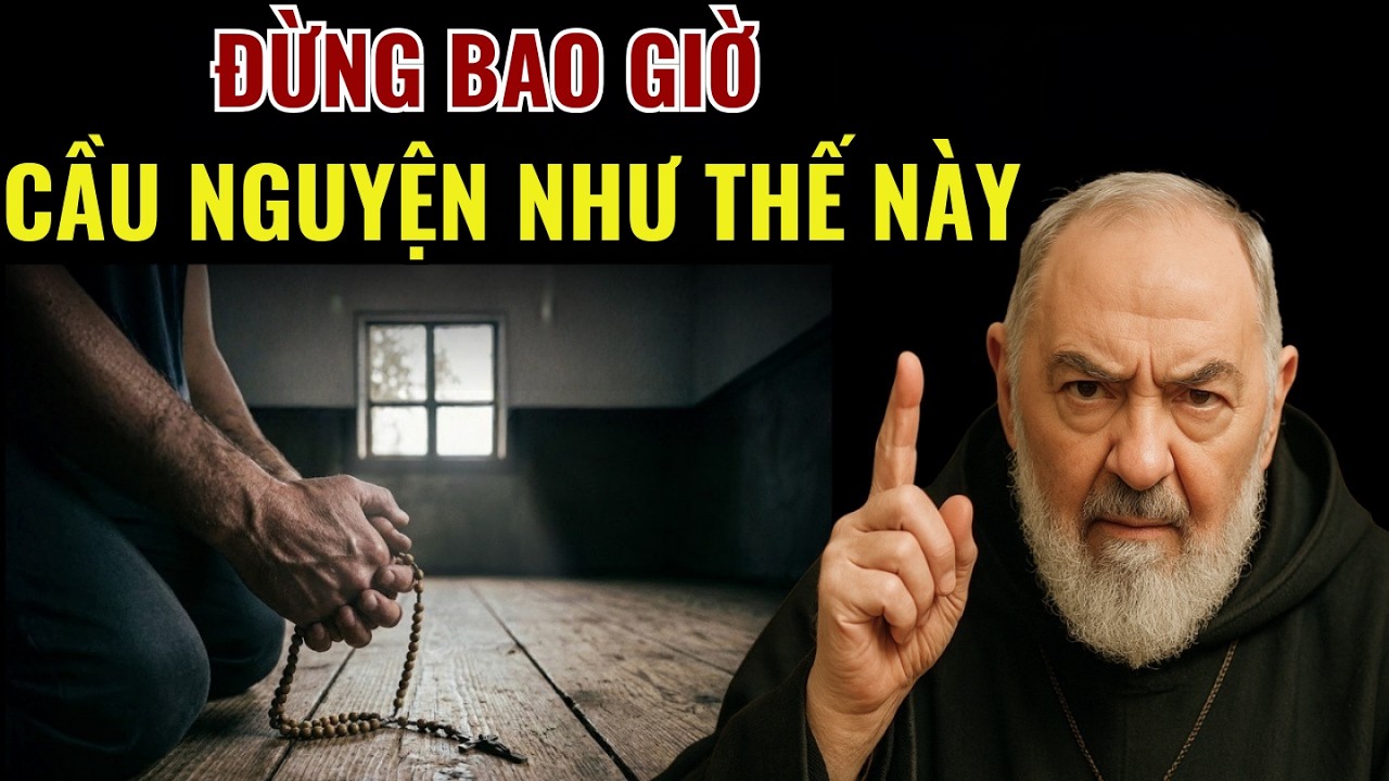 ⚠️ Padre Pio Cảnh Báo: Cầu Nguyện Kiểu Này Trong Mùa Chay Có Thể Mở Cửa Cho Ma Quỷ
