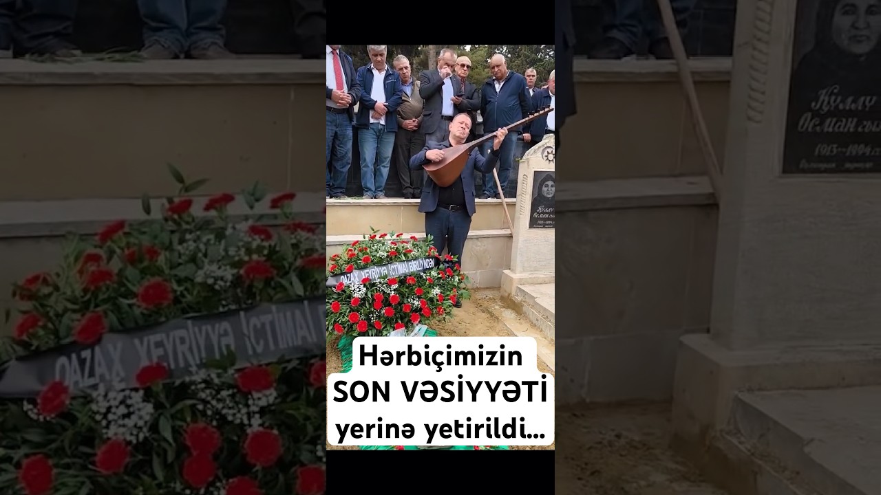 Hərbi&ccedil;imizin SON VƏSİYYƏTİ yerinə yetirildi #gundem #gundemxeberler #xeber #xeberler #xəbər #shorts