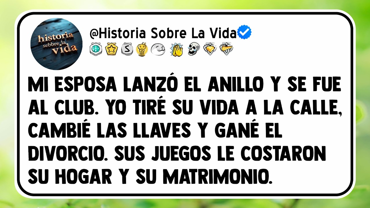 Mi esposa lanzó el anillo y se fue al club. Yo tiré su vida a la calle, cambié las llaves y gané...