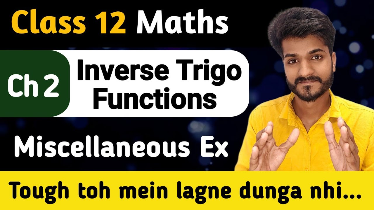 Class 12 Maths | Ch 2 Inverse Trigonometric Functions ( Lec 7 ) | Miscellaneous Exercise 2 Solution 