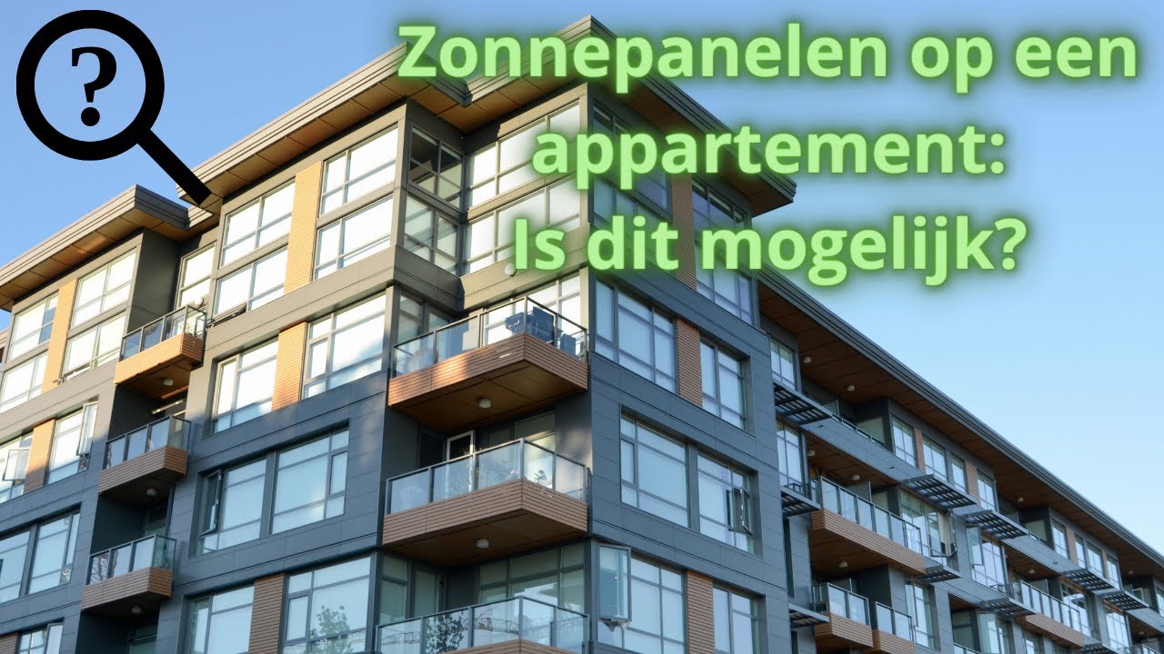 Zonnepanelen Appartement: Bekijk De Mogelijkheden