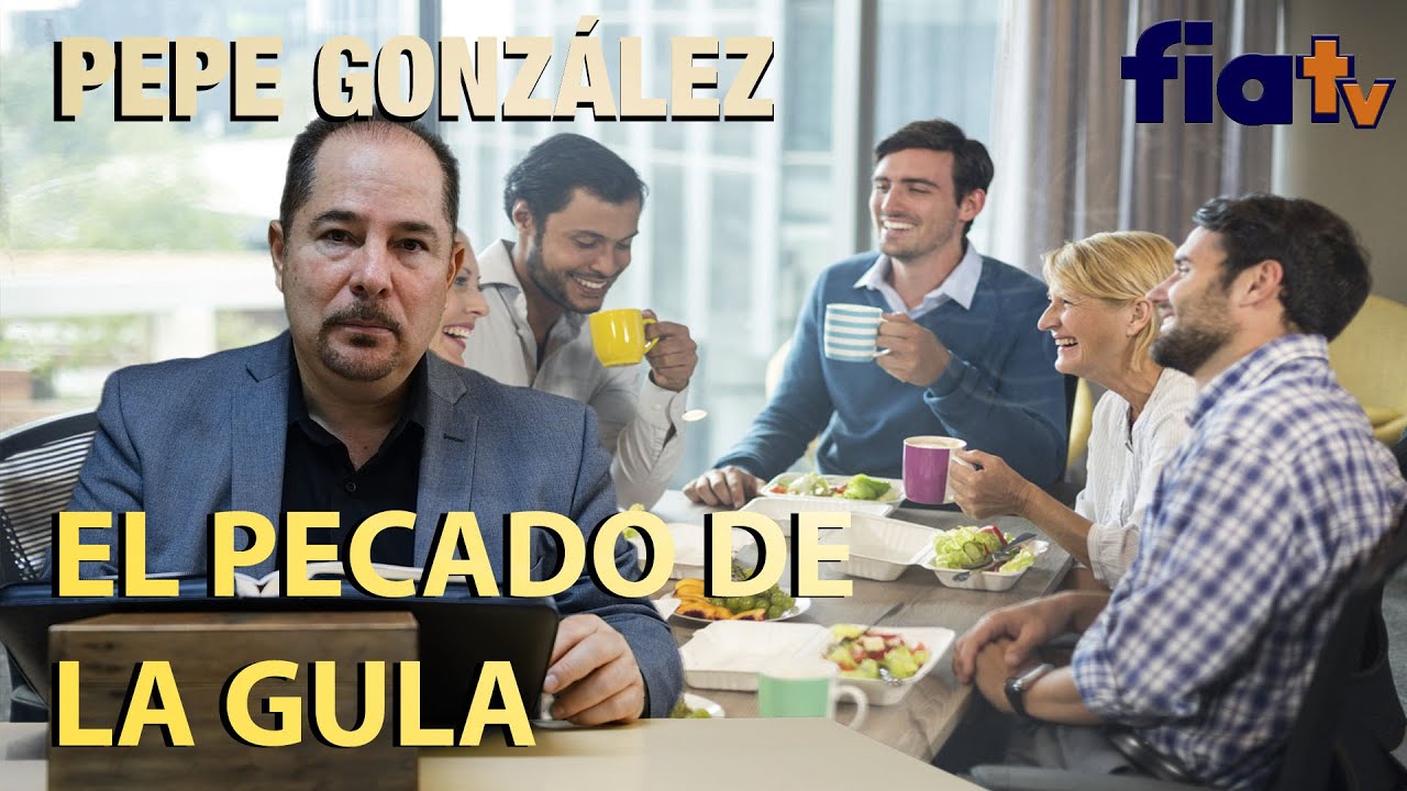 El pecado de la Gula- Clase de bíblia por Pepe González
