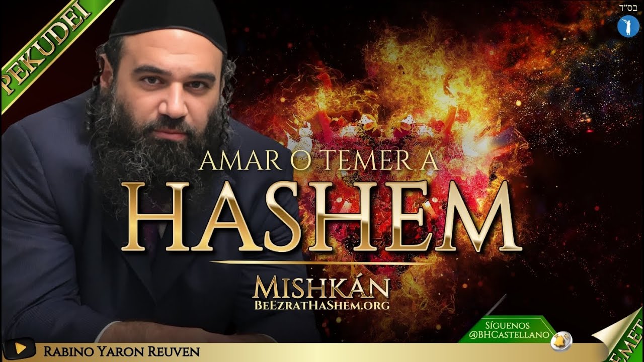Parashá PEKUDEI - ¿Amar o temer a HASHEM?