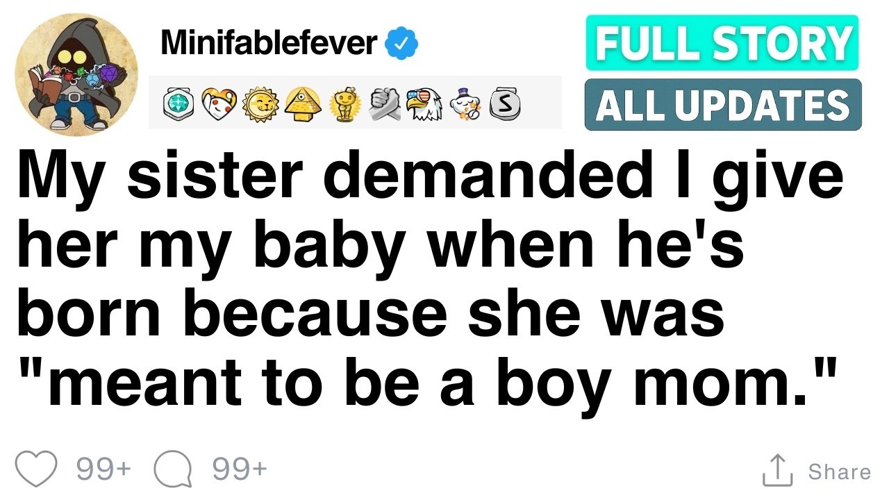My sister demanded I give her my baby when he's born FULL STORY