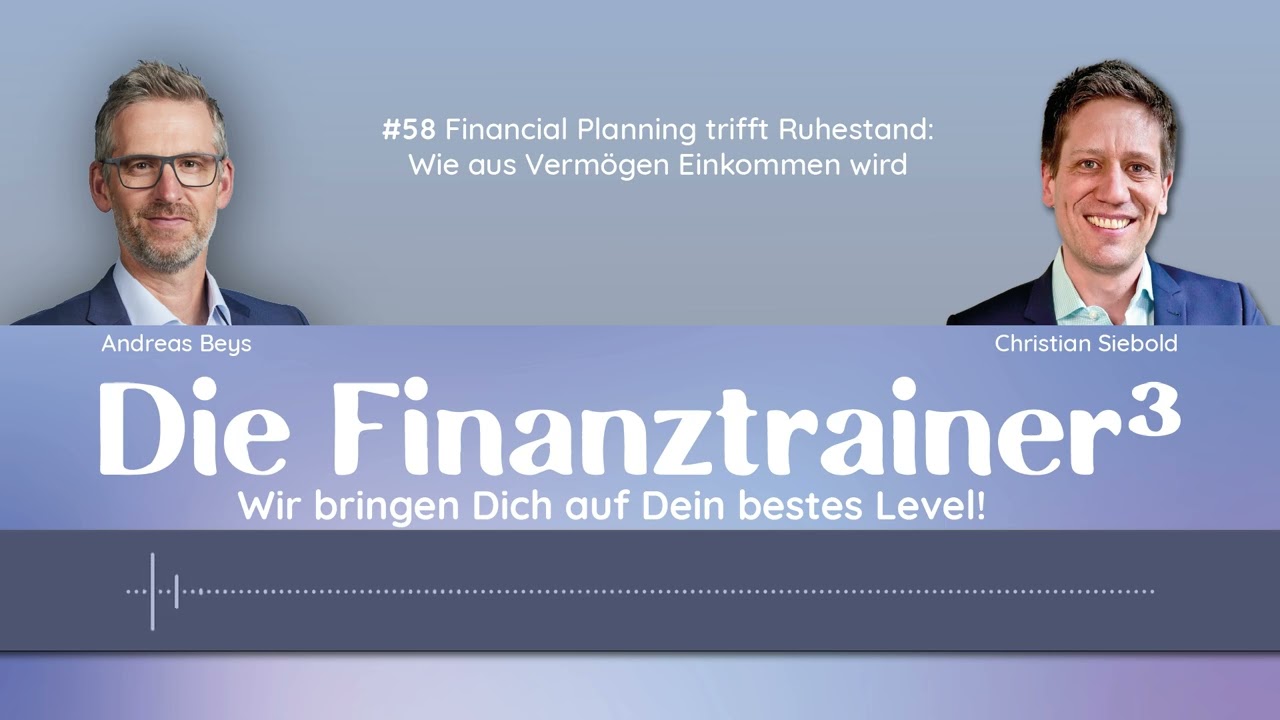 #58 Financial Planning trifft Ruhestand: Wie aus Vermögen Einkommen wird