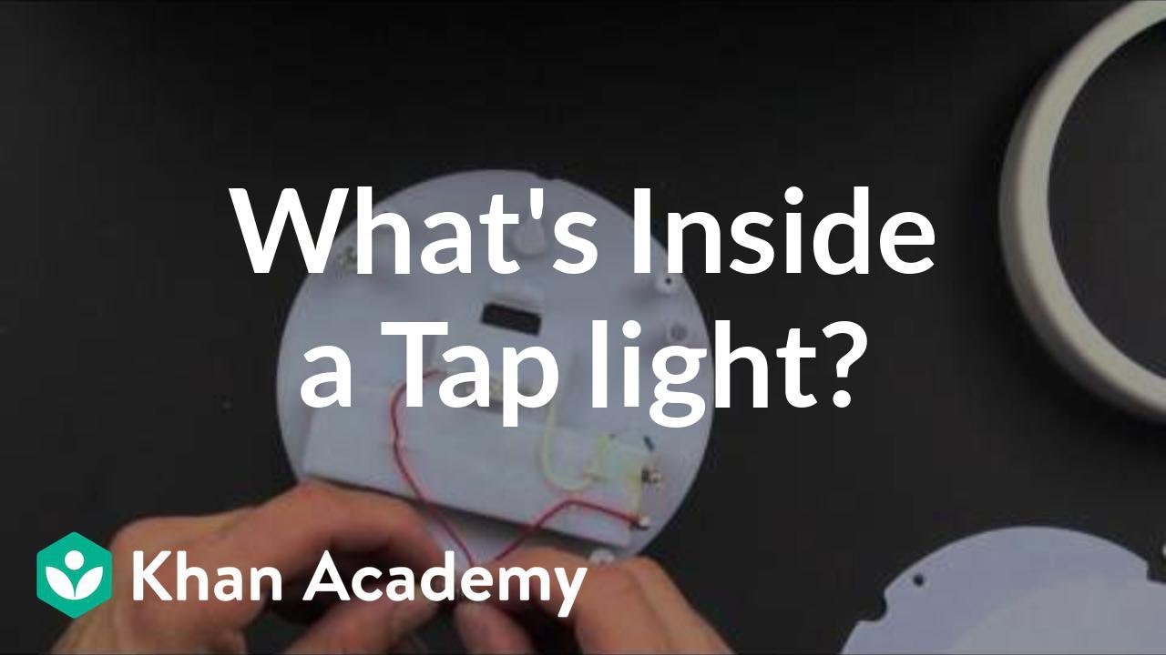 What is inside a tap light? | Reverse engineering | Electrical engineering | Khan Academy
