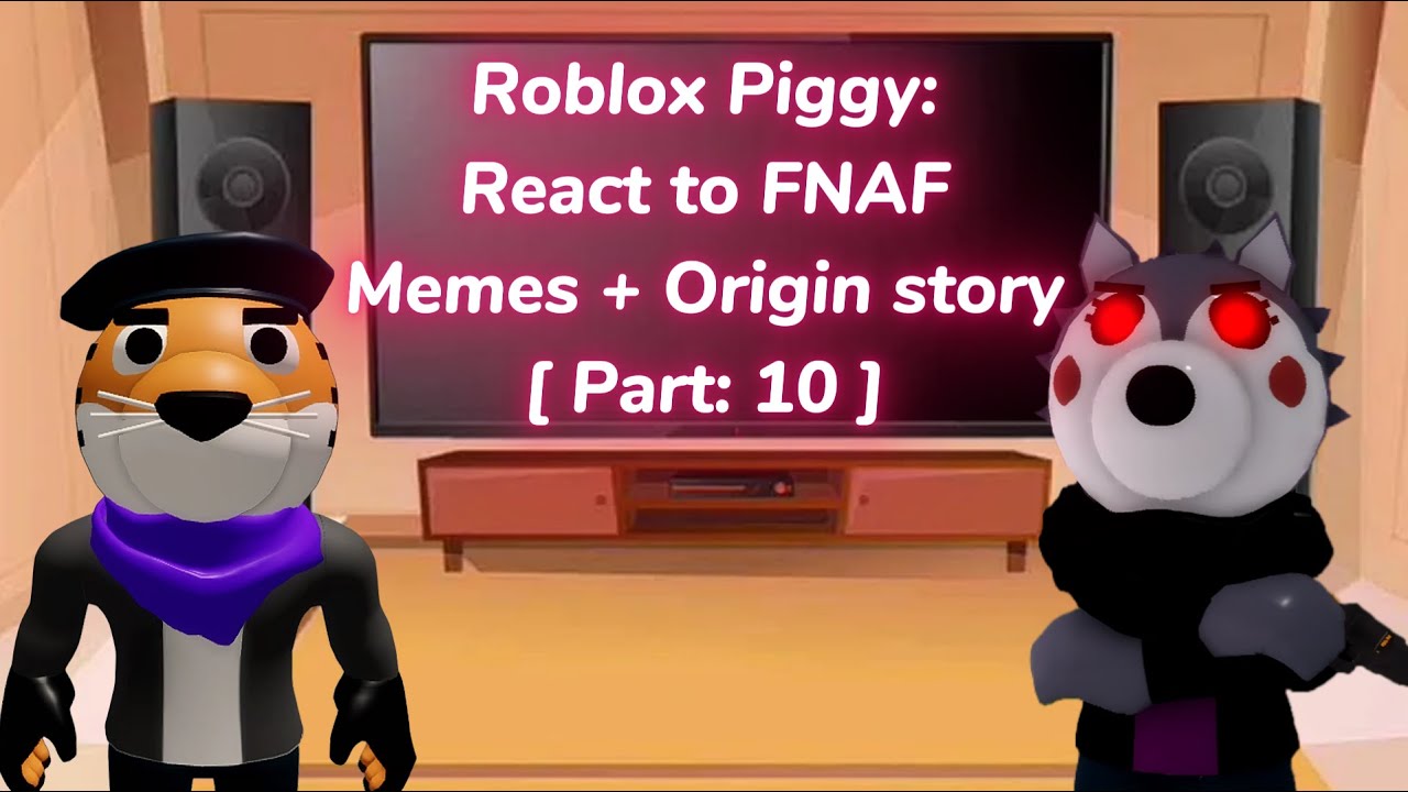 Roblox Piggy: react to fnaf memes + piggy orgin story + ??? [ Part: 10 ]🍀🎭
