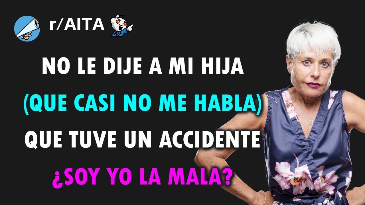 Mi hija está molesta porque no le conté, pero ella me dijo que no le hablara