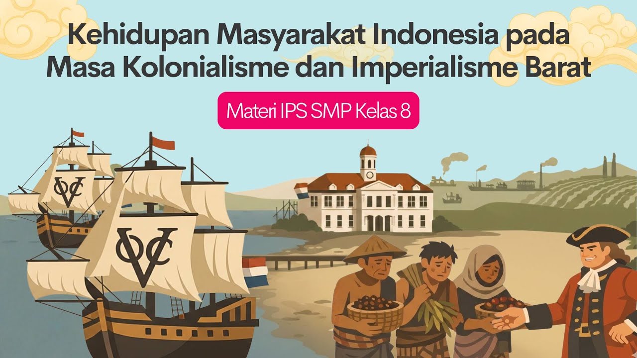 KEHIDUPAN MASYARAKAT INDONESIA PADA MASA KOLONIALISME DAN IMPERIALISME | IPS SMP KELAS 8