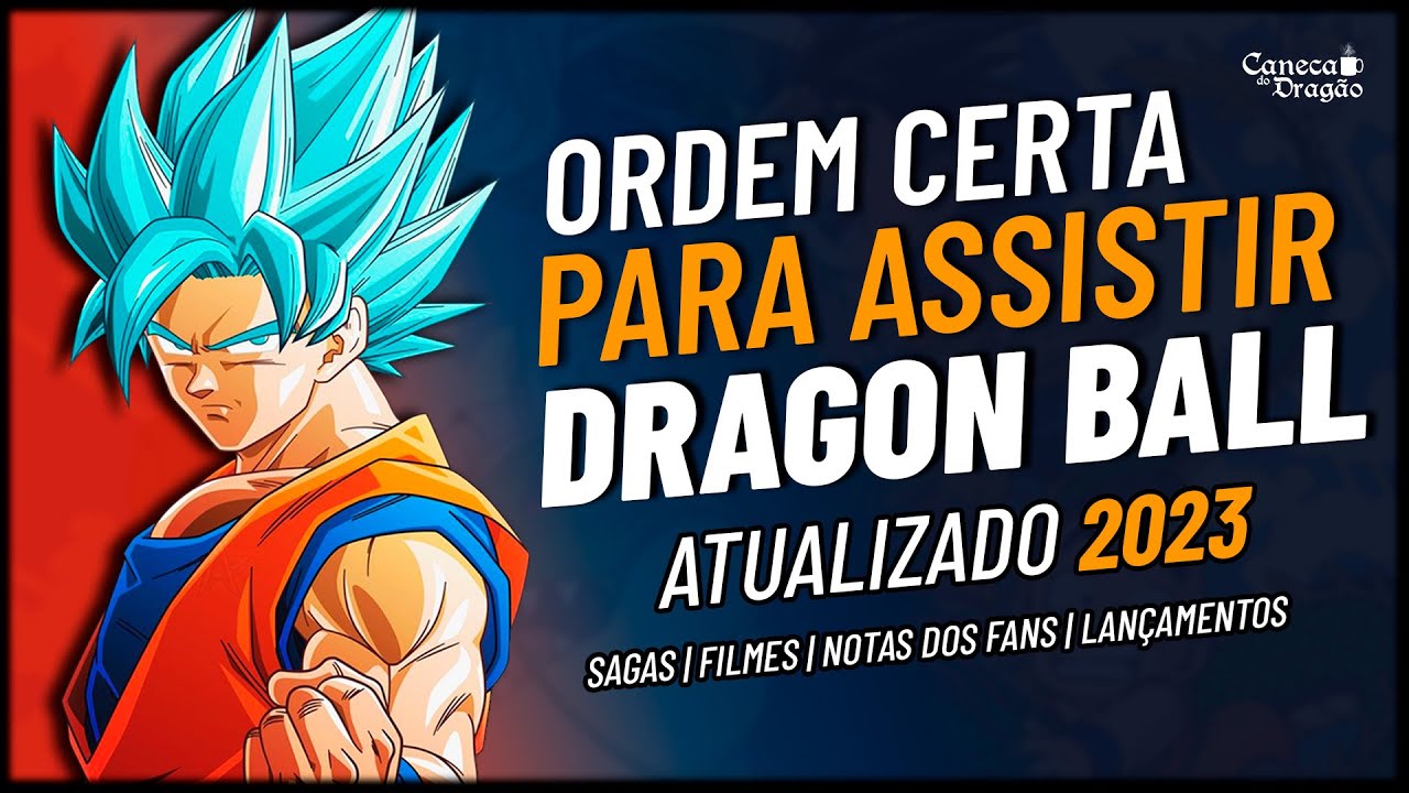 GUIA COMPLETO de como assistir DRAGON BALL! Ordem Cronol&oacute;gica dos filmes e anime | ATUALIZADO 2023
