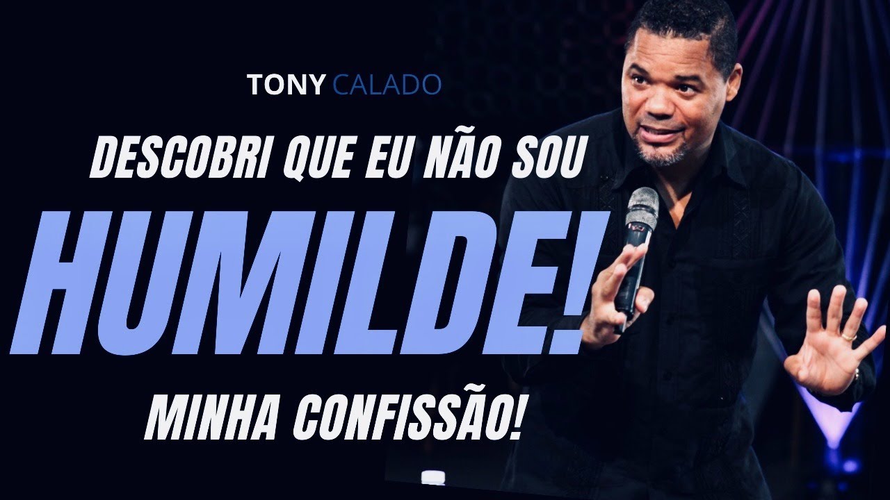 O Segredo Da Humildade, Grandeza De Deus ! |  Tony Calado