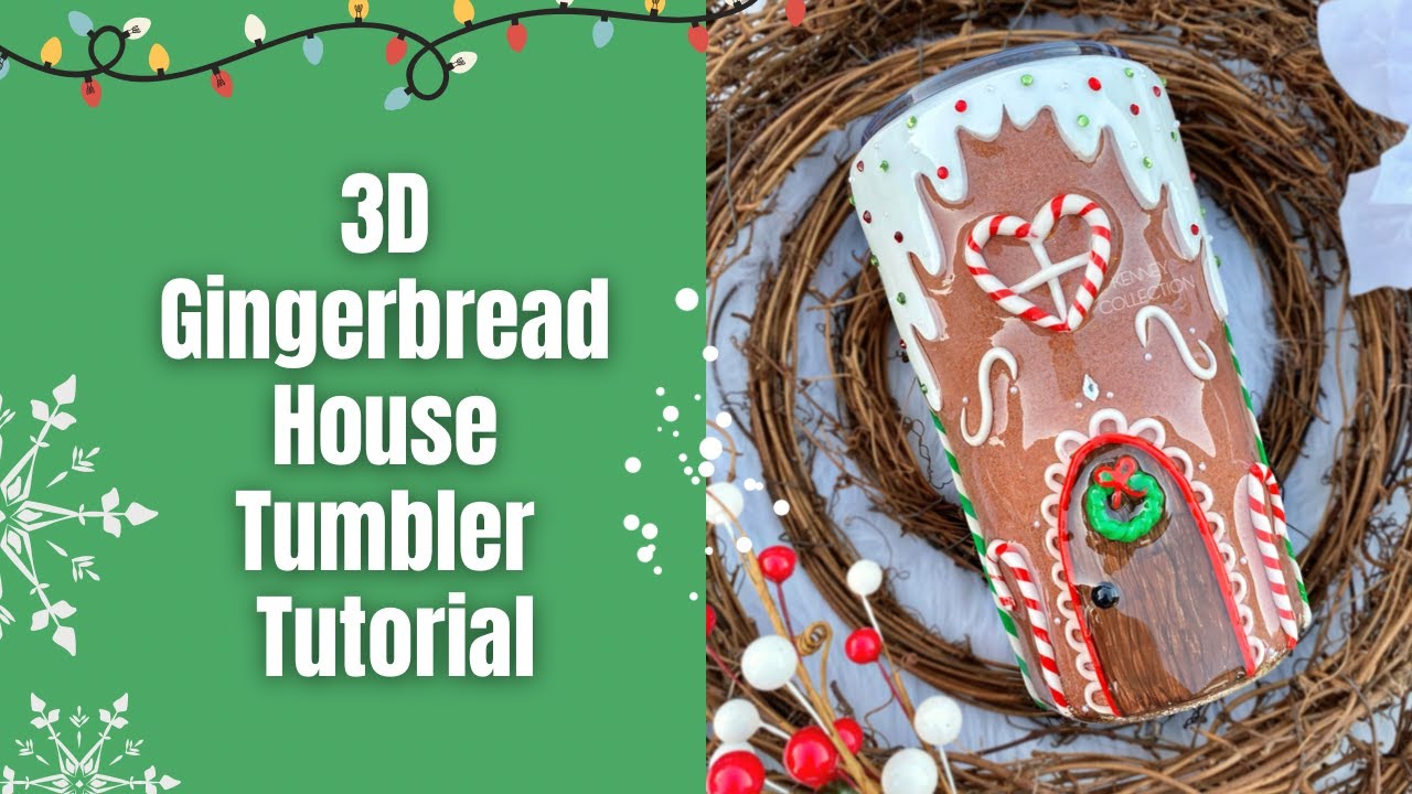 3D Gingerbread House Tumbler Tutorial