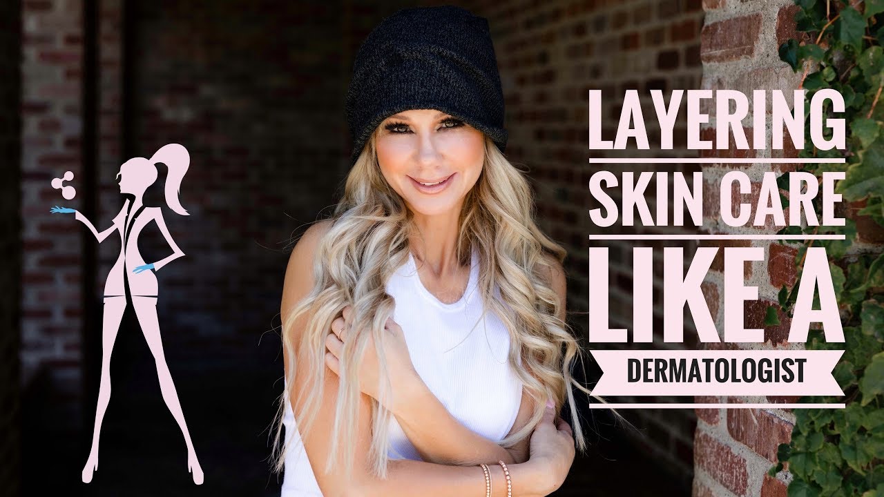 Layering Skin Care Like A Dermatologist