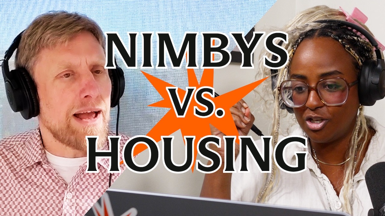 Why NIMBYs Hate New Housing | The Argument Podcast