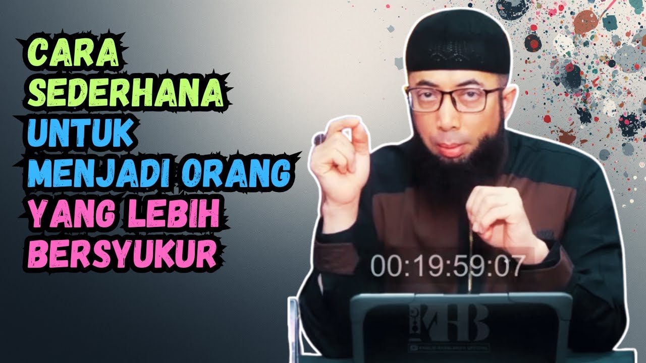 Cara Sederhana Untuk Menjadi Orang Yang Lebih Bersyukur | Ustadz Khalid Basalamah