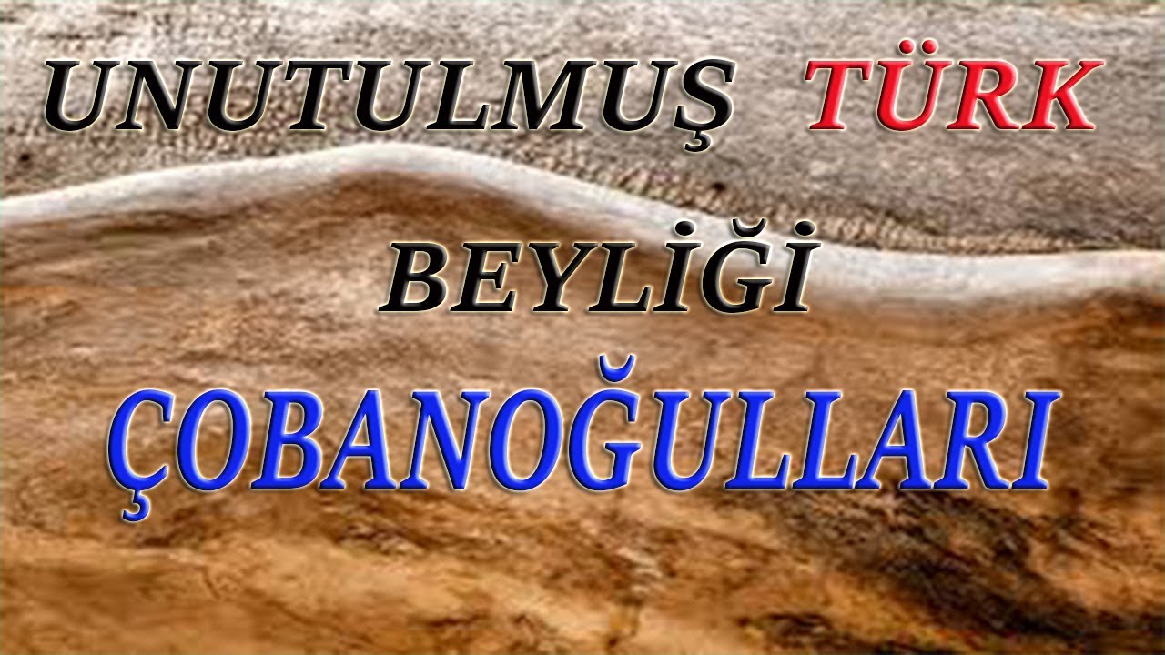 Unutulan Türk beyliği Çobanoğulları