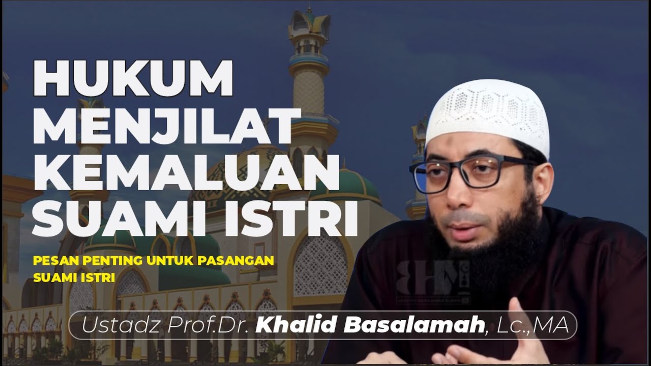 HUKUM MENJILAT KEMALUAN SUAMI ISTRI I Ustad Khalid Basalamah