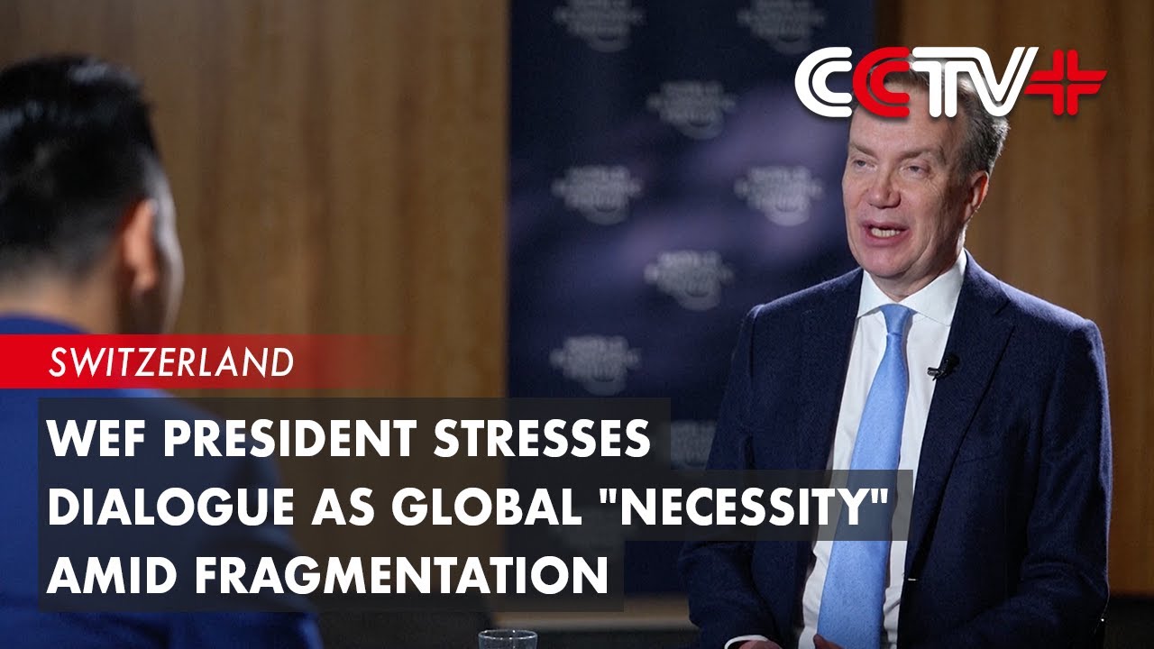 WEF President Stresses Dialogue as Global 