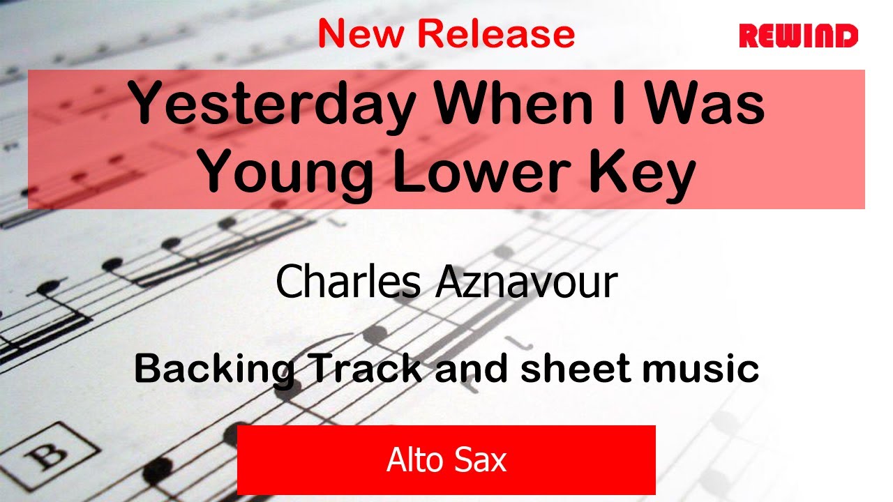 Yesterday When I Was Young Lower Key : Charles Aznavour : Alto Sax Playalong Backing Track