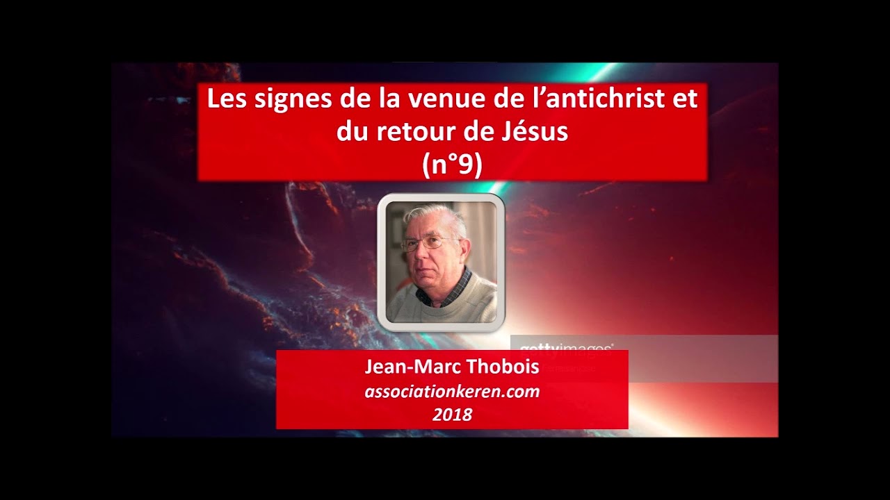Les signes de la venue de l'antichrist et du retour de Jésus (n°9) - Jean-Marc Thobois