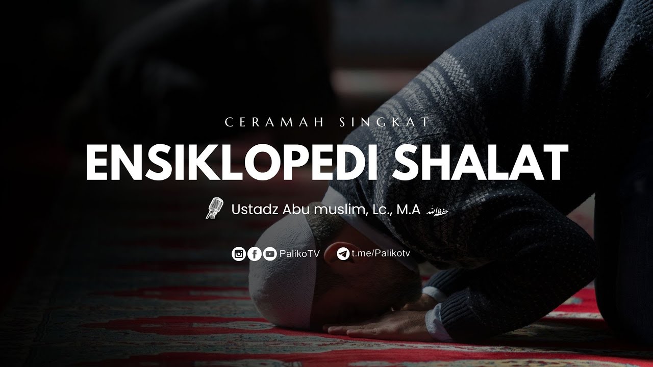 Ensiklopedi Shalat | Ustadz Abu Muslim., Lc.,M. A