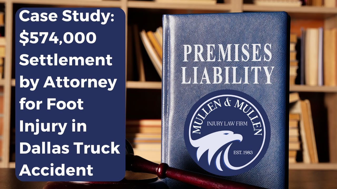 $574,000 Settlement by Attorney for Foot injury in Dallas Truck accident | Mullen & Mullen Law Firm