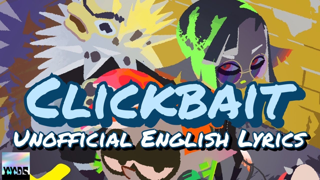 Clickbait [C-Side] / Unofficial English Lyrics / Splatoon 3
